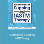 Jim Wagner - Fundamentals of Cupping and IASTM Therapy