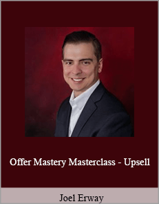 Joel Erway - Offer Mastery Masterclass - Upsell