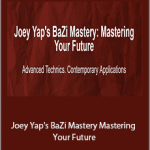 Joey Yap - Joey Yap's BaZi Mastery Mastering Your Future