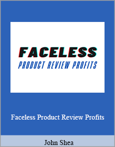 John Shea - Faceless Product Review Profits