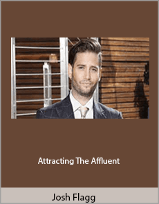 Josh Flagg - Attracting The Affluent