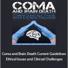 Joyce Campbell - Coma and Brain Death. Current Guidelines, Ethical Issues Clinical Challenges