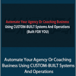 Kai Bax - Automate Your Agency Or Coaching Business Using CUSTOM-BUILT Systems And Operations