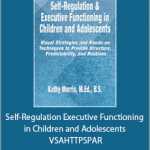 Kathy Morris - Self-Regulation Executive Functioning in Children and Adolescents - VSAHTTPSPAR