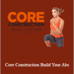 Kim Lyons - Core Construction. Build Your Abs