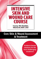 Kim Saunders - Intensive Skin and Wound Care Course Day 1. Core Skin Wound Assessment Treatment