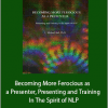 L. Michael Hall - Becoming More Ferocious as a Presenter, Presenting and Training In The Spirit of NLP