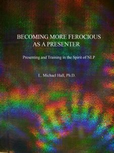 L. Michael Hall - Becoming More Ferocious as a Presenter, Presenting and Training In The Spirit of NLP