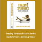 Linda Bradford Raschke - Trading Sardines Lessons in the Markets from a Lifelong Trader.