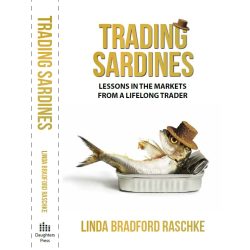 Linda Bradford Raschke - Trading Sardines Lessons in the Markets from a Lifelong Trader.