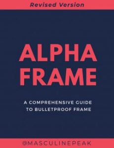 Masculine Peak - ALPHA FRAME - Comprehensive Guide to Bulletproof Frame (Revised Version)