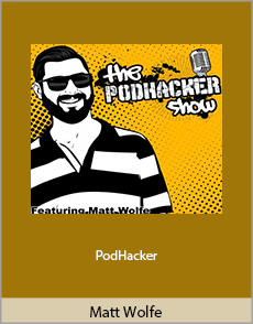 Matt Wolfe - PodHacker