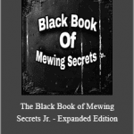 Mewing Channel - The Black Book of Mewing Secrets Jr. - Expanded Edition