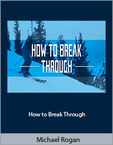 Michael Rogan - How to Break Through