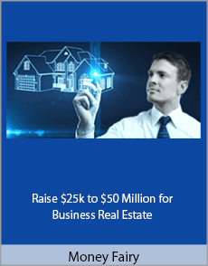 Money Fairy - Raise $25k to $50 Million for Business Real Estate