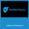 OnlyFans Mastery - Scalable and Bulletproof