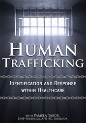 Pamela Tabor - Human Trafficking. Identification and Response Within Healthcare