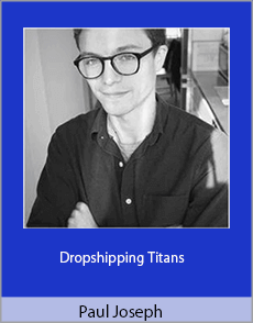 Paul Joseph - Dropshipping Titans