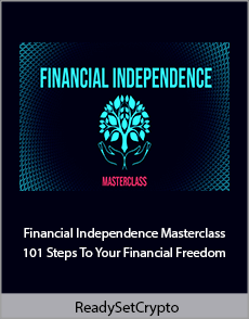 ReadySetCrypto - Financial Independence Masterclass - 101 Steps To Your Financial Freedom