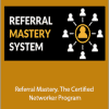 Referral Institute - Referral Mastery. The Certified Networker Program