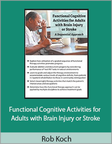 Rob Koch - Functional Cognitive Activities for Adults with Brain Injury or Stroke