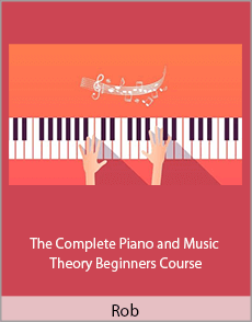 Rob - The Complete Piano and Music Theory Beginners Course