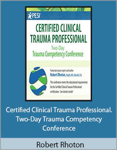 Robert Rhoton - Certified Clinical Trauma Professional. Two-Day Trauma Competency Conference