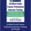 Robert Rhoton - Certified Family Trauma Professional Intensive Training - ETFTTCAAF