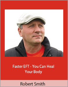 Robert Smith - Faster EFT - You Can Heal Your Body