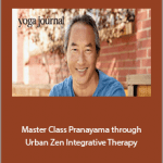 Rodney Yee - Master Class Pranayama through Urban Zen Integrative Therapy