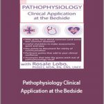 Rosale Lobo - Pathophysiology. Clinical Application at the Bedside