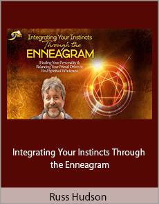 Russ Hudson - Integrating Your Instincts Through the Enneagram