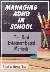 Russell A. Barkley - Managing ADHD in School. The Best Evidence-Based Methods