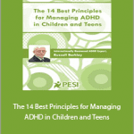 Russell A. Barkley - The 14 Best Principles for Managing ADHD in Children and Teens