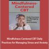 Seth Gillihan - Mindfulness-Centered CBT. Daily Practices for Managing Stress and Anxiety