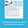 Sheila Clark - Rehabilitation Approaches for Patients with Tracheostomies Ventilators