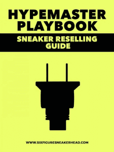 Six Figure Sneakerhead. Hypemaster Playbook