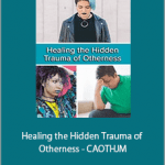 Stacee Reicherzer - Healing the Hidden Trauma of Otherness - CAOTHJM