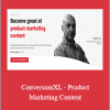 Stephen Kane - ConversionXL - Product Marketing Content