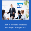 Success Learner - How to become a successful SAP Project Manager 2022