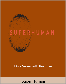 Super Human - DocuSeries with Practices