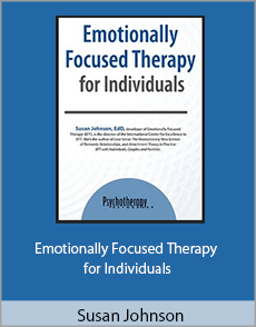 Susan Johnson - Emotionally Focused Therapy for Individuals