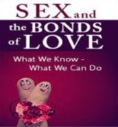 Susan Johnson - Sex and the Bonds of Love. What We Know - What We Can Do