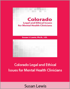 Susan Lewis - Colorado Legal and Ethical Issues for Mental Health Clinicians