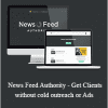 Taylor Welch - News Feed Authority - Get Clients without cold outreach or Ads