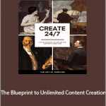 The Art of Purpose - The Blueprint to Unlimited Content Creation