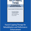 Theresa A. Schmidt - Fascial Cupping Therapy for Rehabilitation and Performance Enhancement