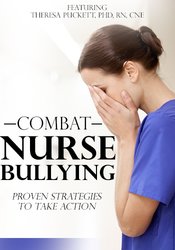 Theresa Puckett - Combat Nurse Bullying. Proven Strategies to Take Action