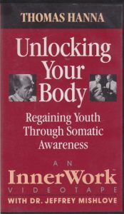 Thomas Hanna - Unlocking Your Body - Somatics