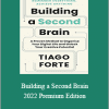 Tiago Forte - Building a Second Brain 2022 Premium Edition